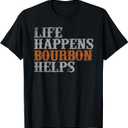 Life Happens Bourbon Helps Bartender Funny Bourbon T-Shirt, Size 2XL