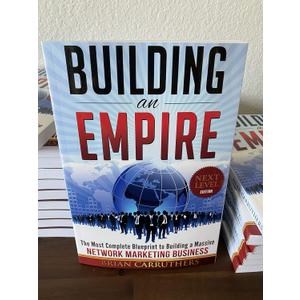 Building an Empire:The Most Complete Blueprint to Building a Massive Network Marketing Business