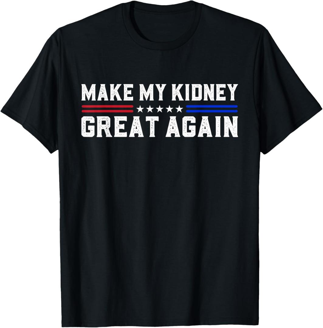 Make My Kidney Great Again Kidney Stone Surgery Recovery T-Shirt S