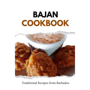 Bajan Cookbook: Traditional Recipes from Barbados