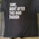 Sure Right After This Raid Funny Gift for Gamers TShirt, Large, Black