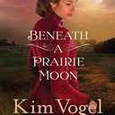 Beneath a Prairie Moon: A Novel