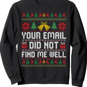 Your Email Did Not Find Me Well Ugly Christmas Sweaters Sweatshirt M