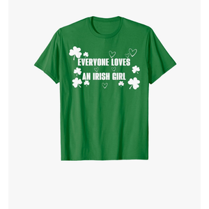 Women's Everyone Loves An Irish Girl Patrick's Day Party Cute T-Shirt L