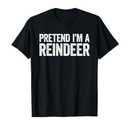 Pretend I'm A Reindeer Shirt Adult Kids Reindeer Costume T-Shirt Size Medium
