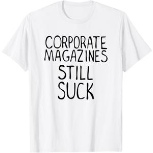 Corporate Magazines Still Suck 90s Grunge is Dead Music Rock T-Shirt, Large