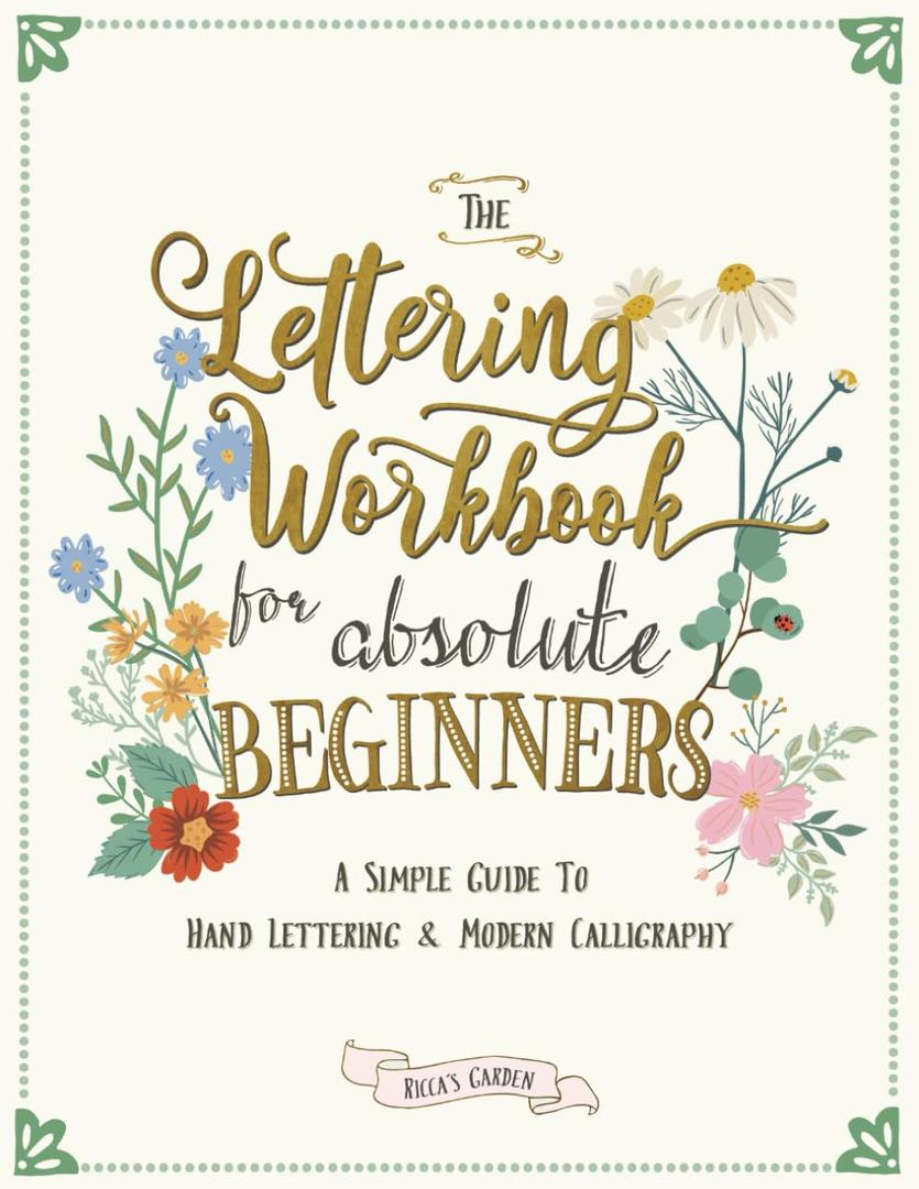 The Lettering Workbook for Absolute Beginners: A Simple Guide to Hand Lettering & Modern Calligraphy, Paperback