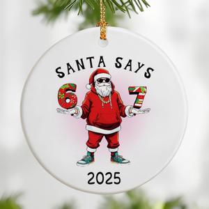 Santa Says 67 Christmas Ornament 2025, Funny 6 7 Meme Ornament, Funny Christmas Ornaments 2025, Santa Ornaments for Tree, 67 Gifts for Kids Teens Gen Alpha, Stocking Stuffers for Teens (Six Seven-l)
