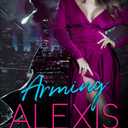 Arming Alexis: Underground Omega Syndicate Book Five