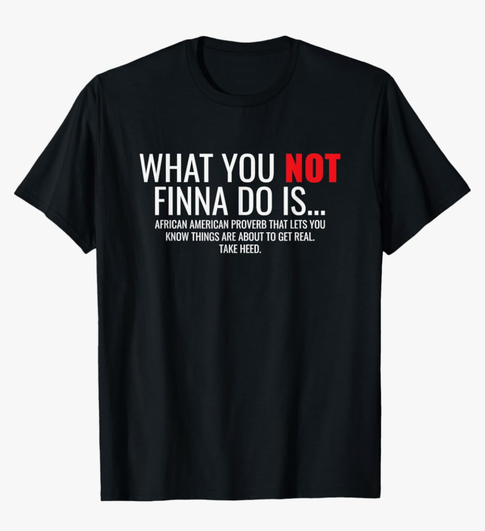African American Sarcasm What You Not Finna Do Is Phrase T-Shirt, 2XL African American Sarcasm What You Not Finna Do Is Phrase T-Shirt, 2XL