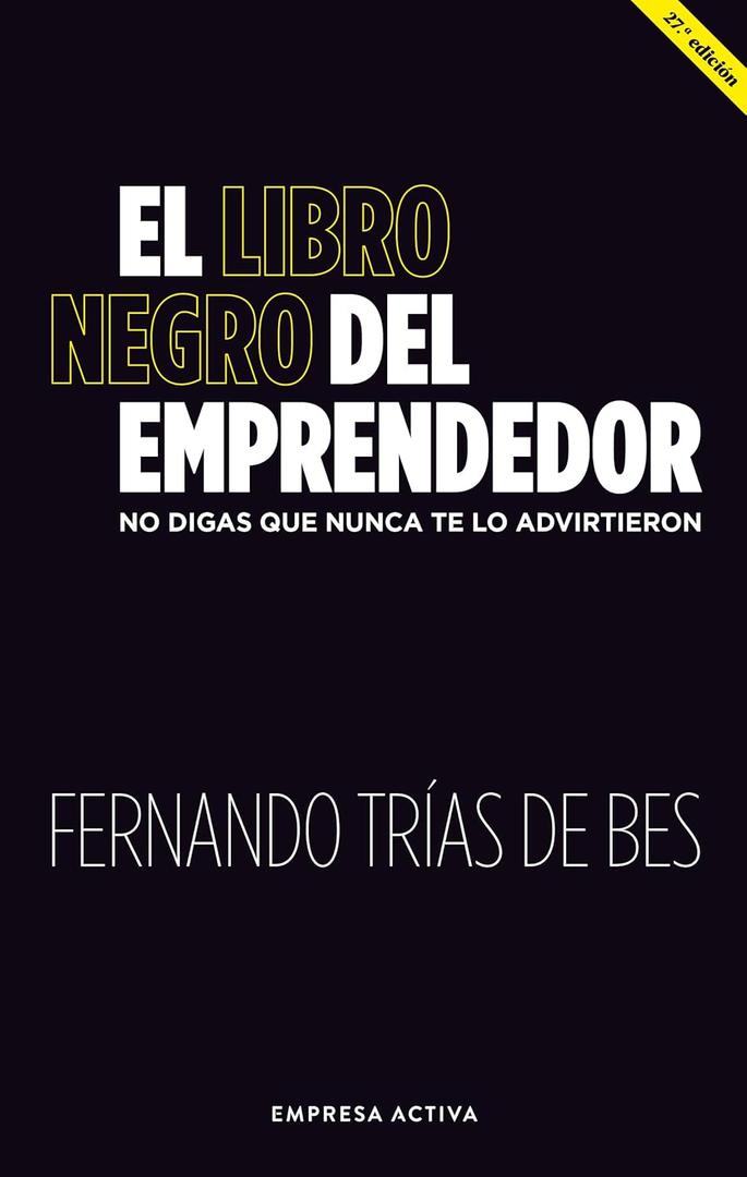 El libro negro del emprendedor: No digas que nunca te lo advirtieron (Spanish Edition)