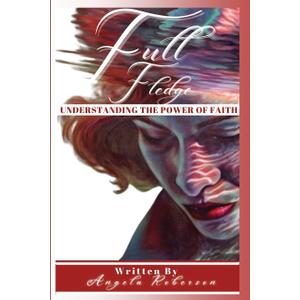 Full Fledge Understanding the Power of Faith