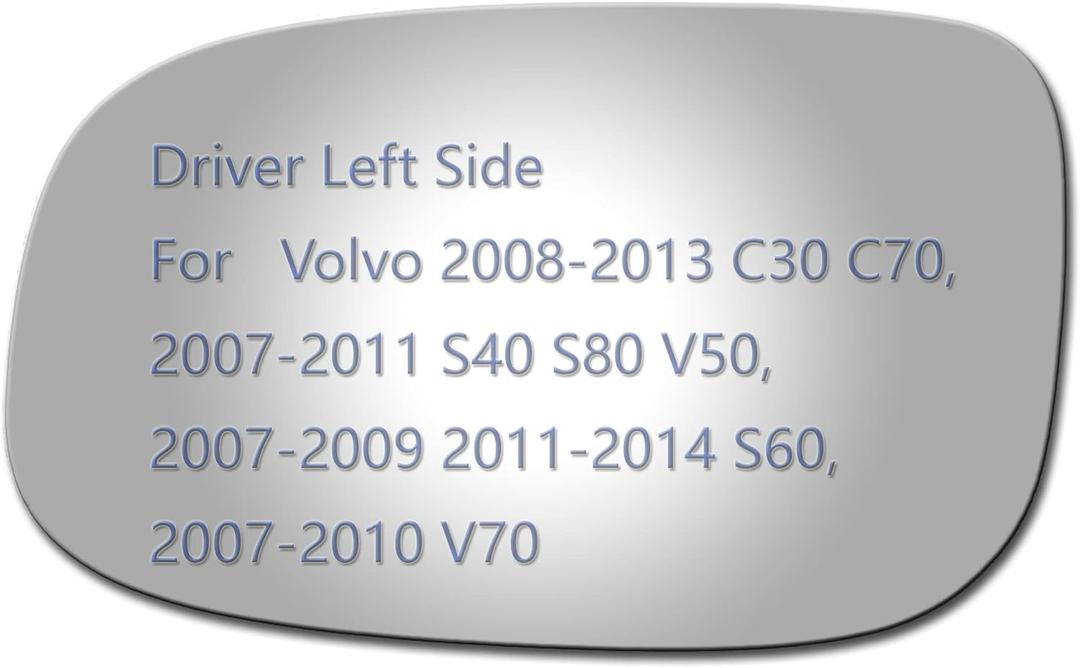 JZSUPER Side Mirror Glass fit for Volvo 2008-2013 C30 C70, 2007-2011 S40 S80 V50, 2007-2009 2011-2014 S60, 2007-2010 V70 Driver Side Replacement Flat Glass