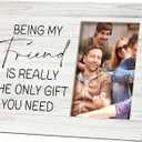SRADMO Being My Friend is Really the Only Gift You Need Picture Frame, Best Friend 108 inch Wooden Tabletop Photo Frame for Women Girls,Friendship Gifts for Women Friends Female BFF Bestie