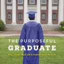 The Purposeful Graduate: Why Colleges Must Talk to Students about Vocation