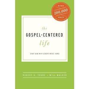 The Gospel-Centered Life: Study Guide with Leader's Notes