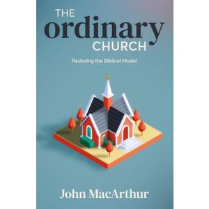 The Ordinary Church: Restoring the Biblical Model
