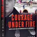 Courage Under Fire: The Definitive Account from Inside the Capitol on January 6