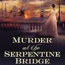 Murder at the Serpentine Bridge: A Riveting New Regency Historical Mystery (A Wrexford & Sloane Mystery Book 6)