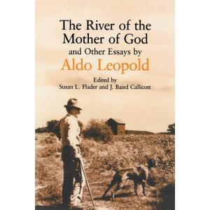 The River of the Mother of God: and other Essays by Aldo Leopold, Paperback 