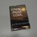 Where Angels Walk: True Stories of Heavenly Visitors