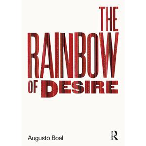 The Rainbow of Desire: The Boal Method of Theatre and Therapy (Augusto Boal)