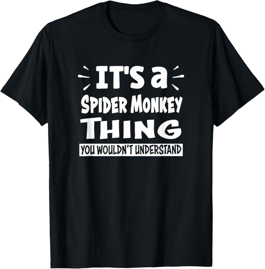 Spider Monkey Thing You Wouldn't Understand Aninal Lovers T-Shirt (Small, Black)