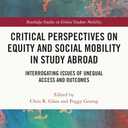 Critical Perspectives on Equity and Social Mobility in Study Abroad (Routledge Studies in Global Student Mobility)