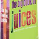 The Big Book of Juices: More Than 400 Natural Blends for Health and Vitality Every Day