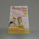 Chicken Soup for the Soul: Like Mother, Like Daughter: Stories about the Special Bond between Mothers and Daughters