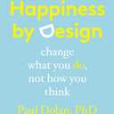 Happiness by Design: Change What You Do, Not How You Think