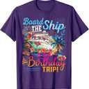 Board The Ship It's A Birthday Trip Cruise Birthday Vacation T-Shirt, XL