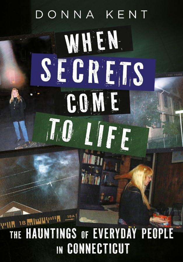 When Secrets Come to Life: The Hauntings of Everyday People in Connecticut (Gothic Americana)