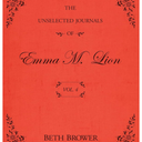 Beth Brower
The Unselected Journals of Emma M. Lion: Vol. 4
