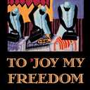 To 'Joy My Freedom: Southern Black Women's Lives and Labors after the Civil War