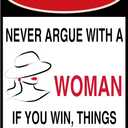 Funny Aluminum Metal Sign (12x8 Inch) - "Never Argue with a Woman If You Win" Wall Art | Good Gift for Friends, Ideal Decor for Study, Entryway, Living Room & Bar | Durable, Weather-Resistant Home Decor (121)