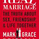 Real Marriage: The Truth About Sex, Friendship, & Life Together