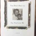 You Don't Have to Say You Love Me: A Memoir