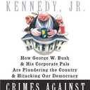 Crimes Against Nature: How George W. Bush and His Corporate Pals Are Plundering the Country and Hijacking Our Democracy