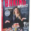 Baking Imperfect: Crush, Whip and Spread It Like Nobody's Watching