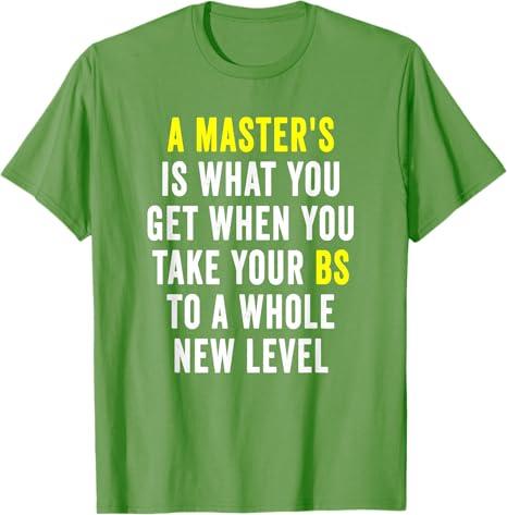 Masters Degree Graduation Funny Humor Quotes Gifts Students T-Shirt XL