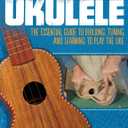 Make Your Own Ukulele: The Essential Guide to Building, Tuning, and Learning to Play the Uke (Fox Chapel Publishing) Easy Steps and Detailed Plans, plus Advice on Design, Acoustics, & Wood Selection