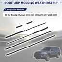 Roof Drip Molding Weatherstrip Fit for Toyota 4Runner 2003-2009 Replace# 75533-35041/75534-35011/75557-35010/75553-35010/75554-35010