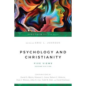 Psychology and Christianity: Five Views (Spectrum Multiview Book Series)