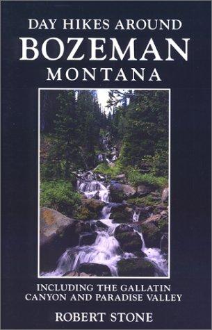 Day Hikes Around Bozeman, Montana, 2nd edition: Including The Gallatin Canyon and Paradise Valley(Day Hikes), Paperback