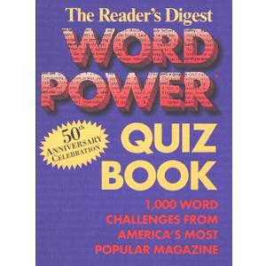 Reader's Digest Word Power Quiz Book: 1,000 Word Challenges from America's Most Popular Magazine (50th Anniversary Celebration)