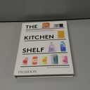 The Kitchen Shelf: Take A Few Pantry Essentials, Add Two Ingredients And Make Everyday Eating Extraordinary