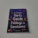 A Tween Girl's Guide to Feelings and Emotions: Mastering Self-Love and Building Self-Esteem. The Essential Emotional Wellness Handbook (Tween Guides to Growing Up)