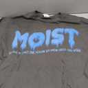 Moist Sarcastic Inappropriate & Funny Shocking Adult Humor T-Shirt, Size: 2XL