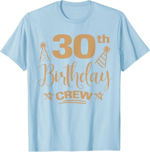 30 Year Old B-Day Funny 30th Birthday Crew Group Friends T-Shirt L